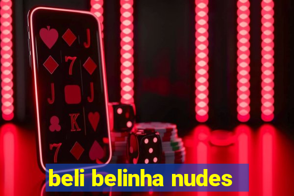 beli belinha nudes